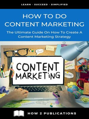 cover image of How to Do Content Marketing – the Ultimate Guide to On How to Create a Content Marketing Strategy